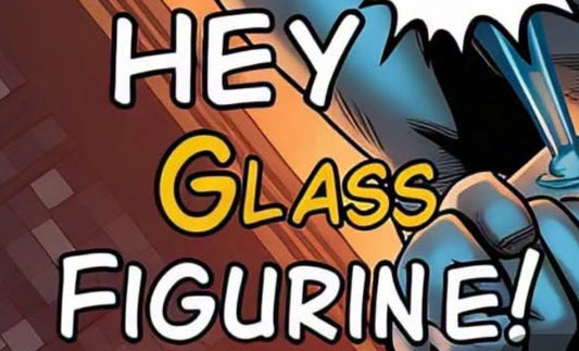 Hey Glass Figurine!